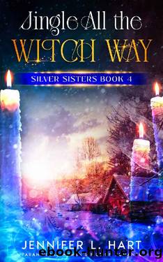 Jingle All the Witch Way: Paranormal Women's Fiction Romance (Silver Sisters Book 4) by Jennifer L. Hart