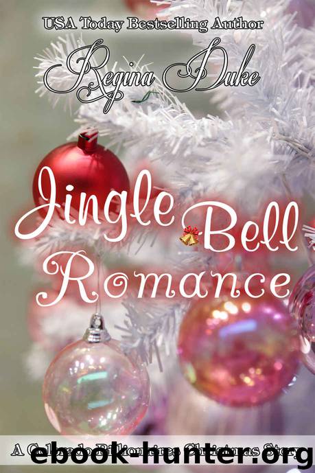 Jingle Bell Romance: A Colorado Billionaires Christmas Story by Regina Duke