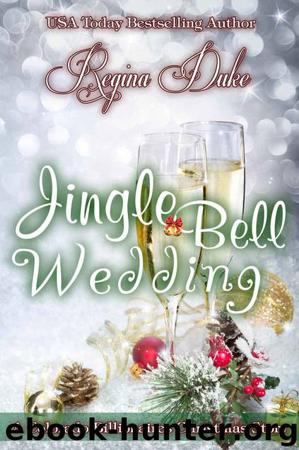 Jingle Bell Wedding: A Colorado Billionaires Christmas Story by Regina Duke