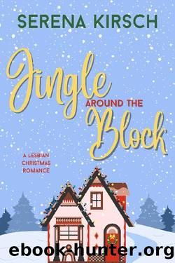 Jingle around the Block: A Lesbian Christmas Romance by Serena Kirsch