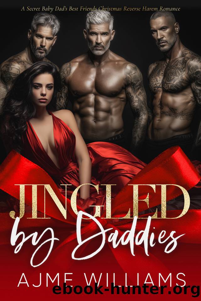 Jingled by Daddies: A Secret Baby, Dad's Best Friends, Christmas, Reverse Harem Romance (Kissmass Daddies) by Ajme Williams