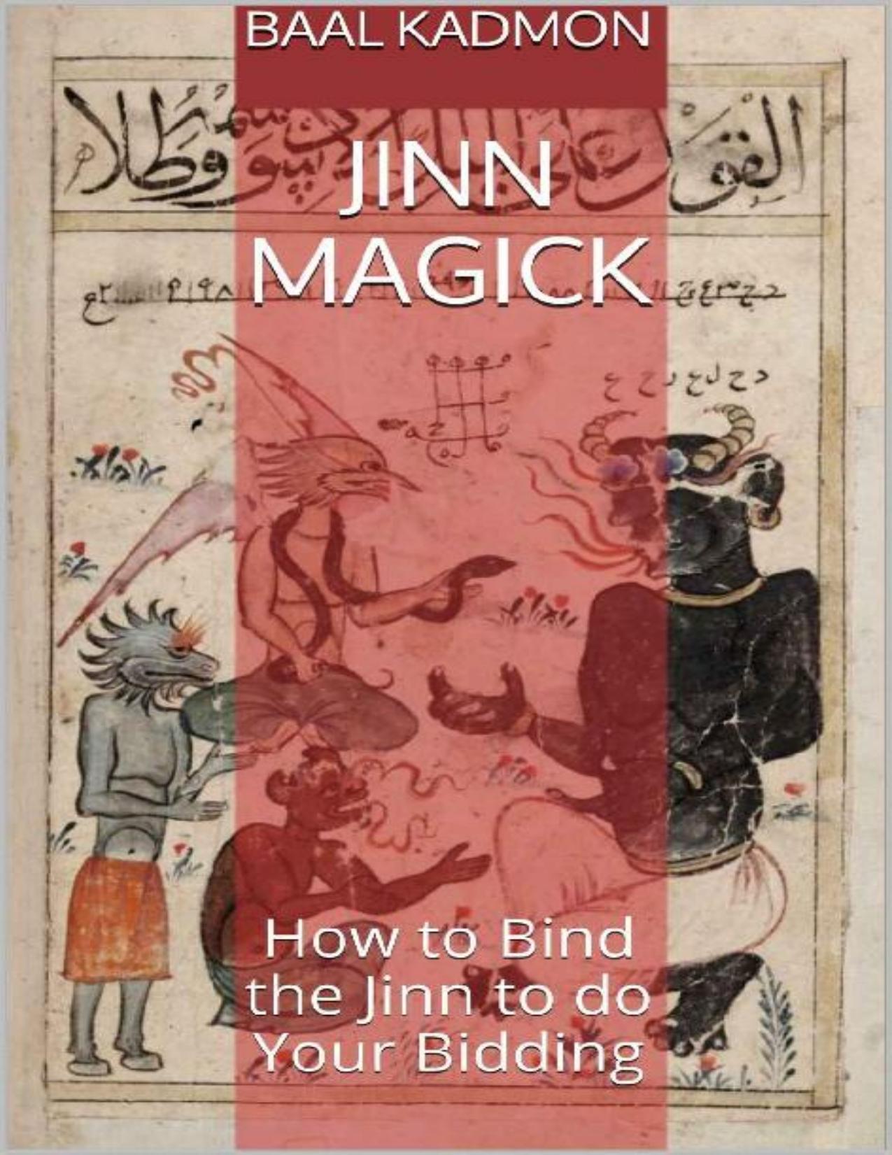 Jinn Magick: How to Bind the Jinn to do Your Bidding by Baal Kadmon