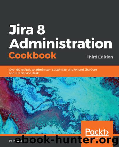 Jira 8 Administration Cookbook by Patrick Li