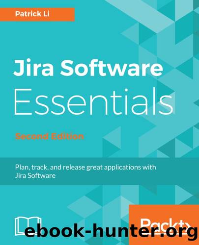 Jira Software Essentials - Second Edition by Patrick Li