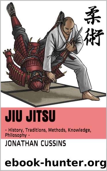 Jiu Jitsu: - History, Traditions, Methods, Knowledge, Philosophy - by Jonathan Cussins