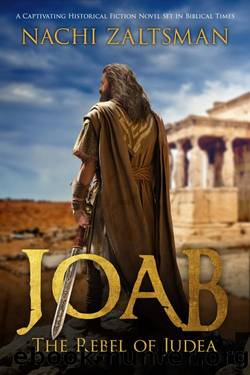 Joab - The Rebel of Judea: A Captivating Historical Fiction Novel Set in Biblical Times by Nachi Zaltsman