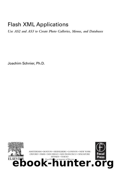 Joachim Schnier Flash XML applications  use AS2 and AS3 to create photo galleries, menus, and databases by Unknown