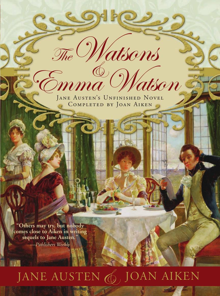Joan Aiken by The Watsons & Emma Watson- Jane Austen's Unfinished Novel Completed (pdf)