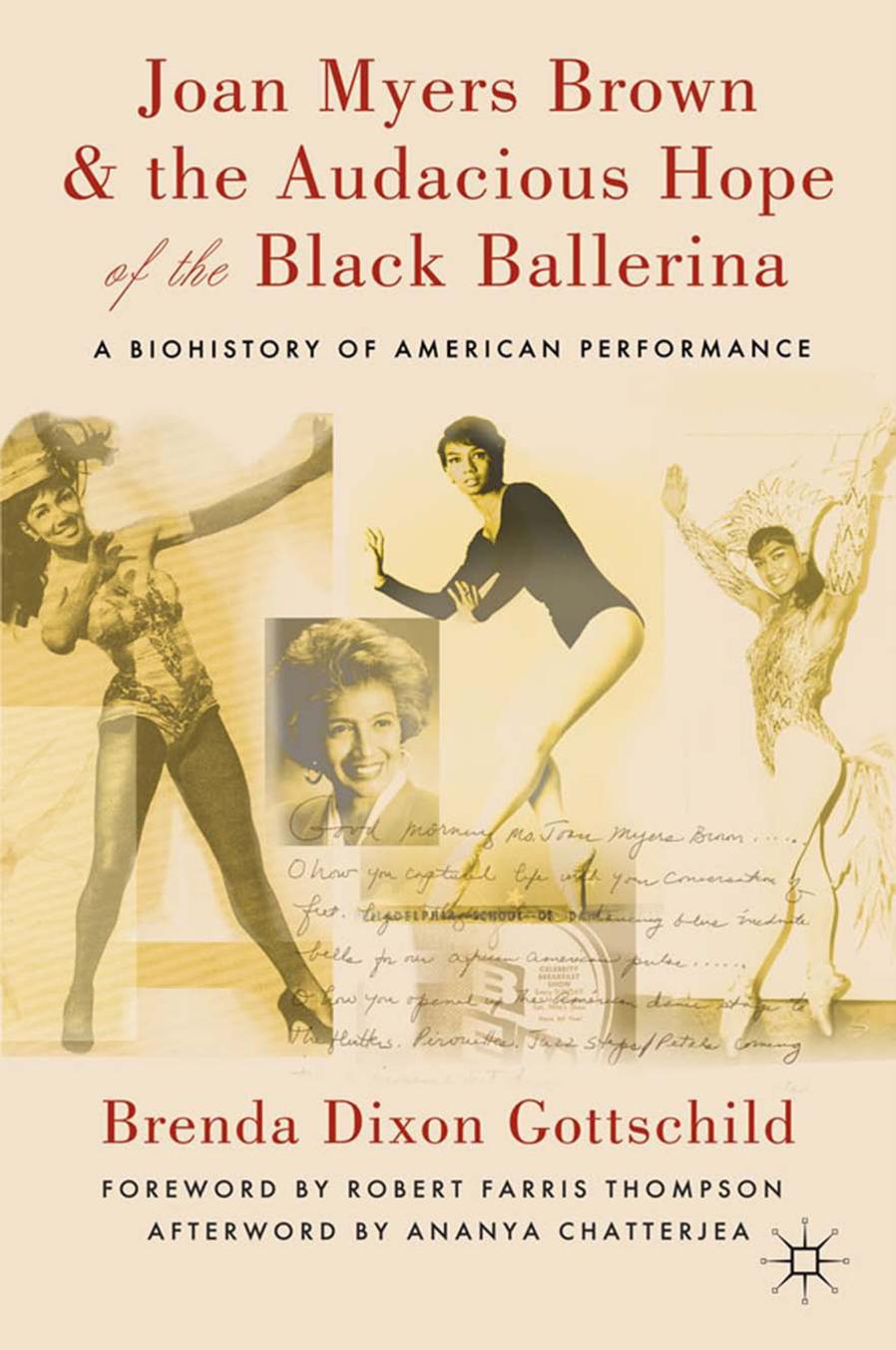 Joan Myers Brown & the Audacious Hope of the Black Ballerina: A Biohistory of American Performance by Brenda Dixon Gottschild (auth.)