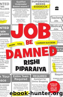Job Be Damned by Rishi Piparaiya