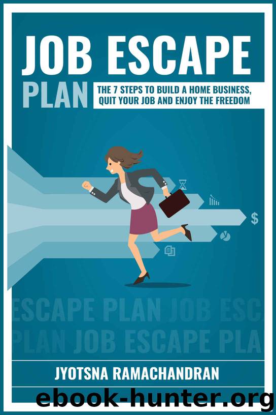 Job Escape Plan: The 7 Steps to Build a Home Business, Quit your Job and Enjoy the Freedom: Includes Interviews of John Lee Dumas, Nick Loper, Rob Cubbon, Steve Scott, Stefan Pylarinos & others! by Jyotsna Ramachandran