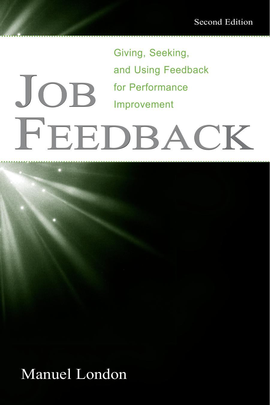 Job Feedback: Giving, Seeking, and Using Feedback for Performance Improvement by London M