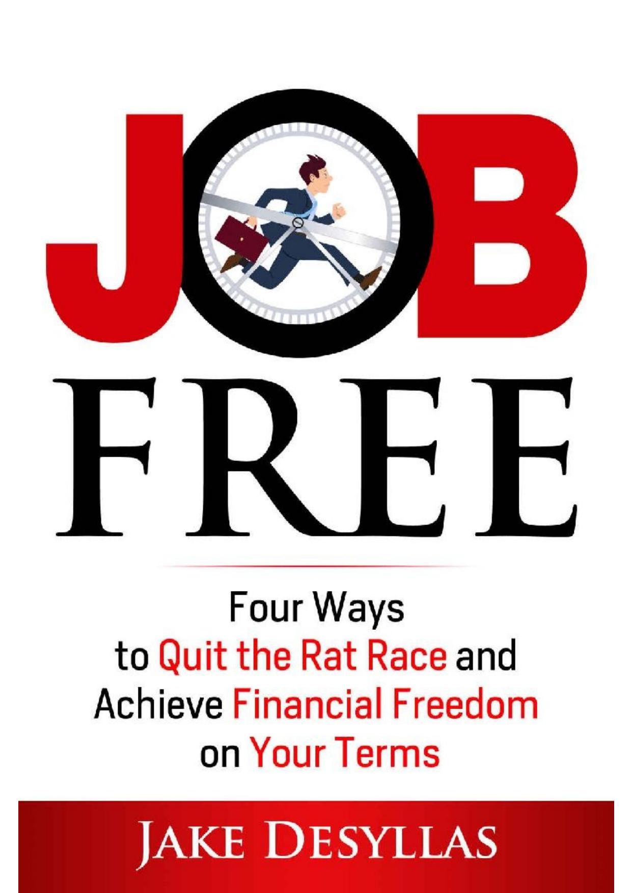 Job Free: Four Ways to Quit the Rat Race and Achieve Financial Freedom on Your Terms by Jake Desyllas
