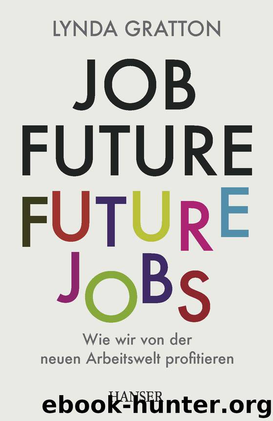 Job Future - Future Jobs - wie wir von der neuen Arbeitswelt profitieren by Carl Hanser Verlag
