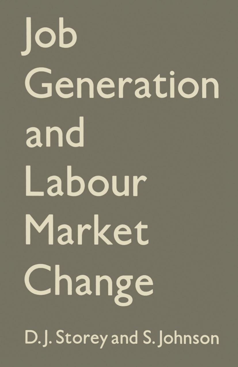 Job Generation and Labour Market Change by D. J. Storey S. Johnson (auth.)