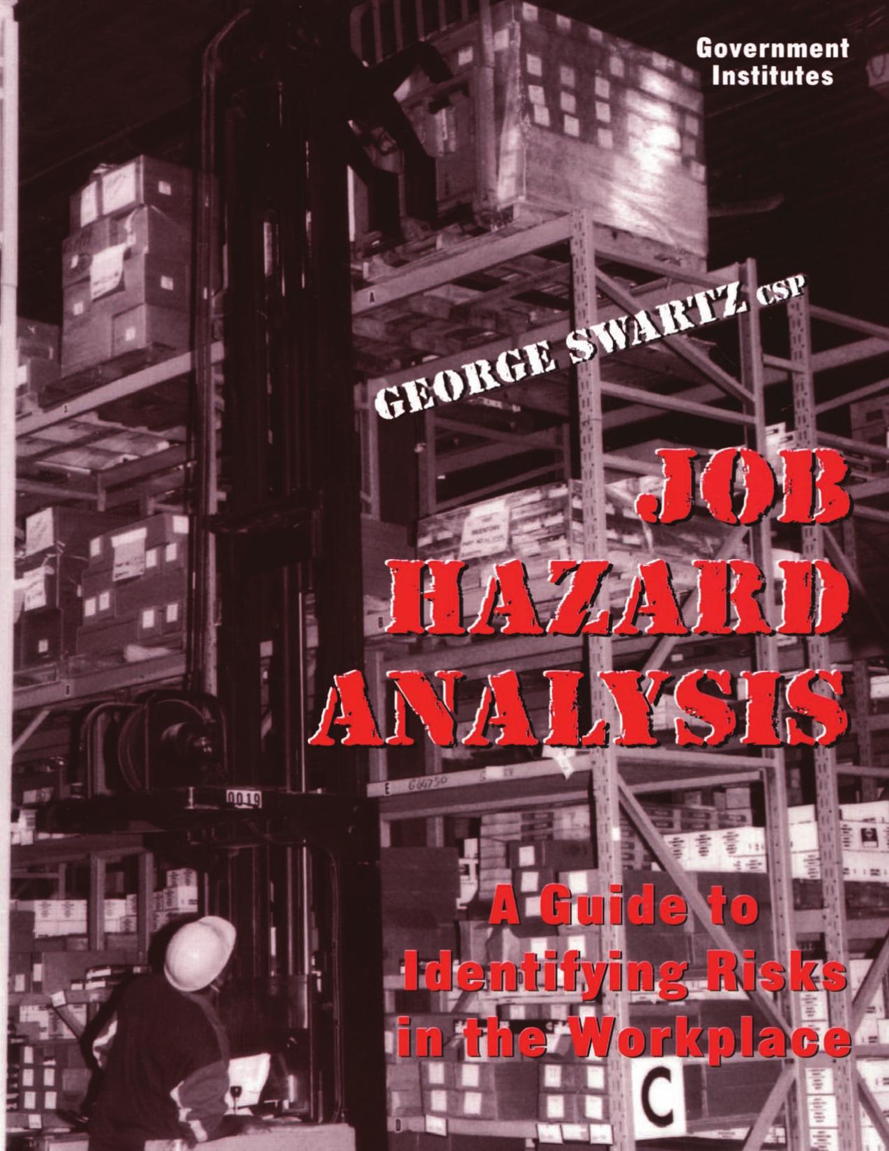 Job Hazard Analysis: A Guide to Identifying Risks in the Workplace by George Swartz CSP