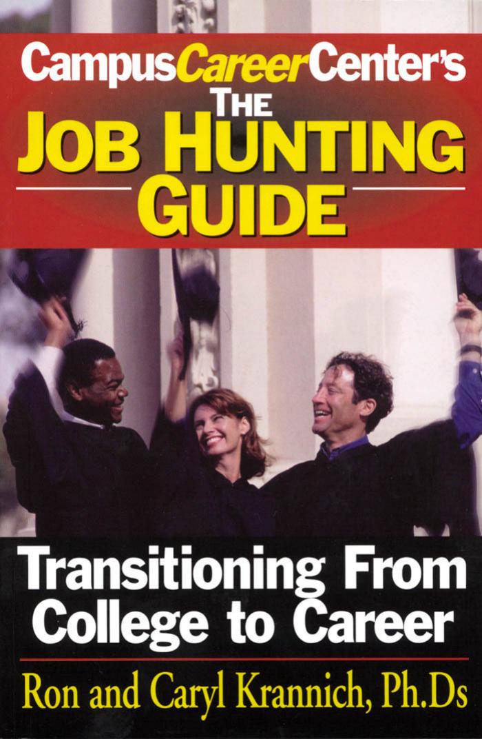 Job Hunting Guide: Transitioning From College to Career by Ron Krannich