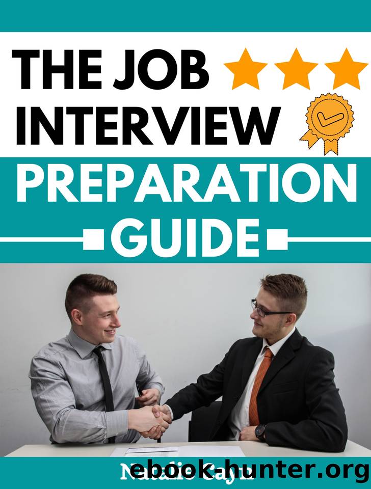Job Interview Preparation Guide: The Unrevealed Secrets of Mastering Career Sucess , With Questions and Answers for Practice by Cayn Natalie