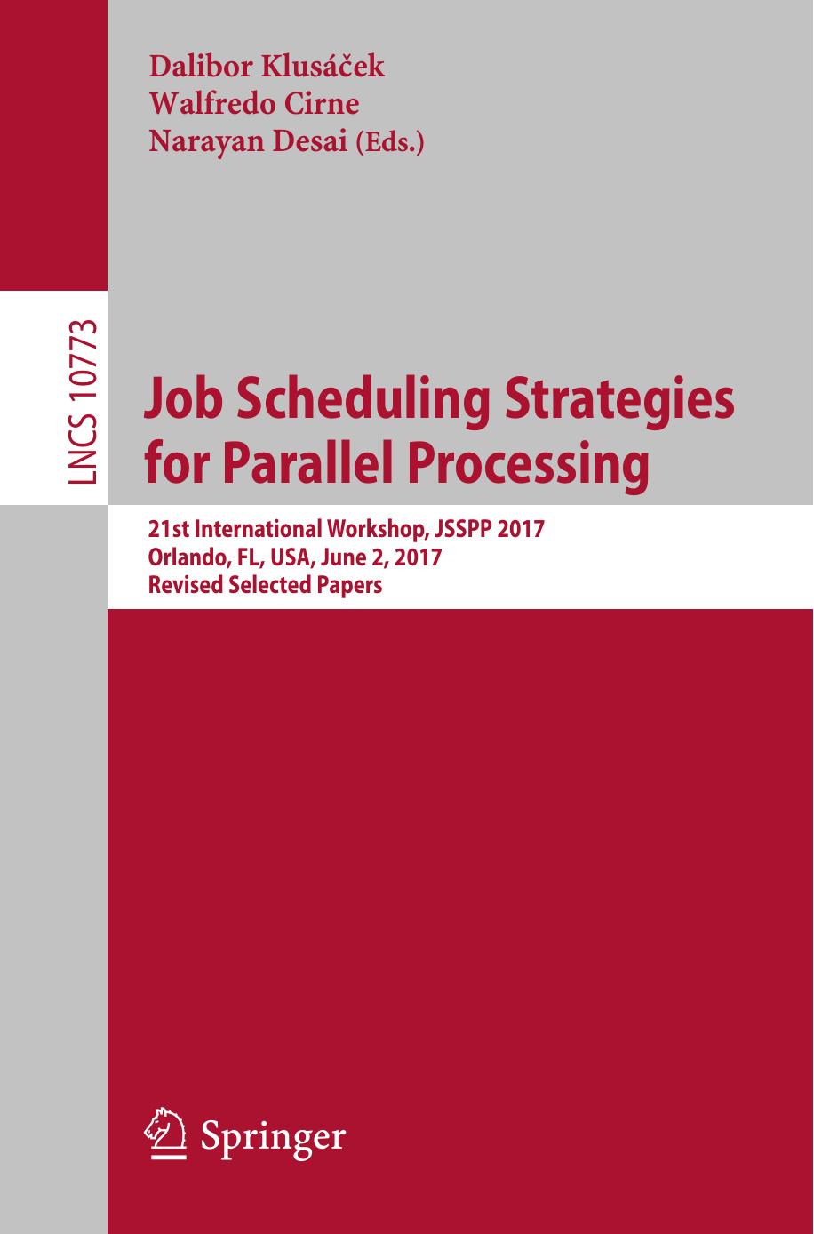 Job Scheduling Strategies for Parallel Processing by Dalibor Klusáček Walfredo Cirne Narayan Desai