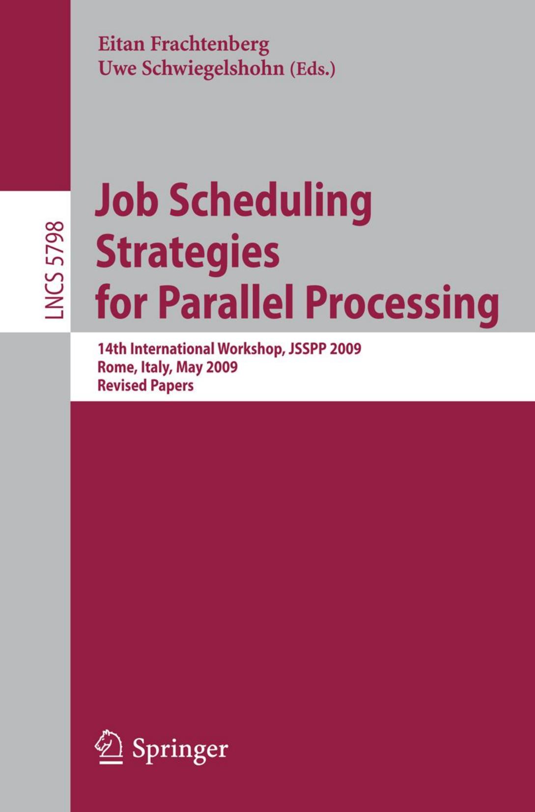 Job Scheduling Strategies for Parallel Processing: 14th International Workshop, JSSPP 2009, Rome, Italy, May 29, 2009. Revised Papers by Yili Gong Marlon E. Pierce Geoffrey C. Fox (auth.) Eitan Frachtenberg Uwe Schwiegelshohn (eds.)
