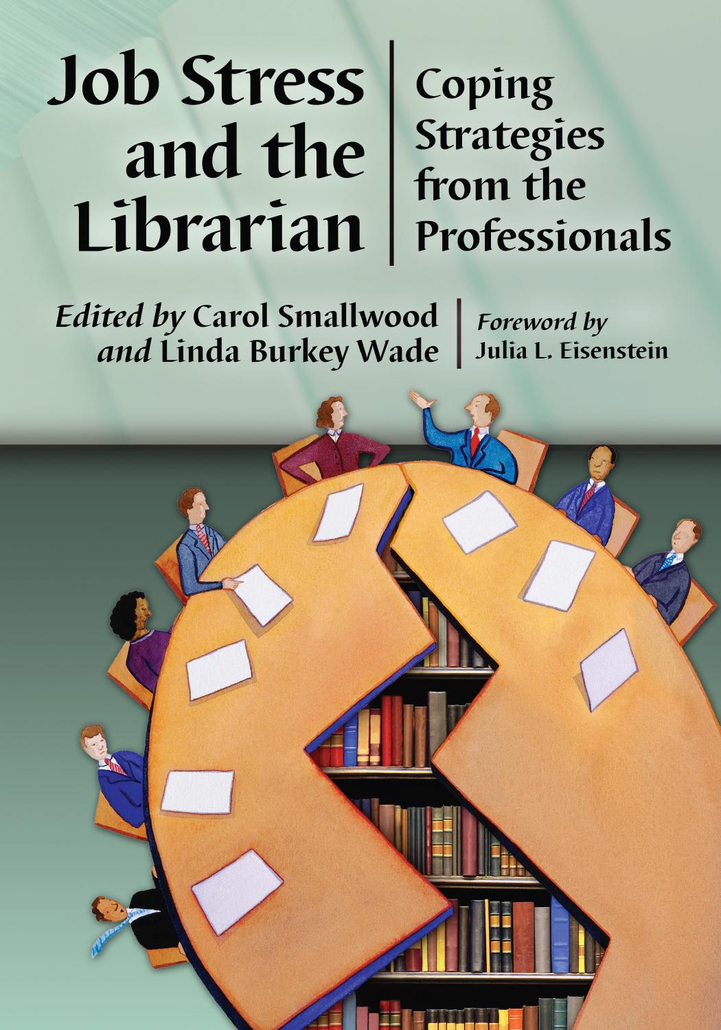 Job Stress and the Librarian: Coping Strategies from the Professionals by Carol Smallwood