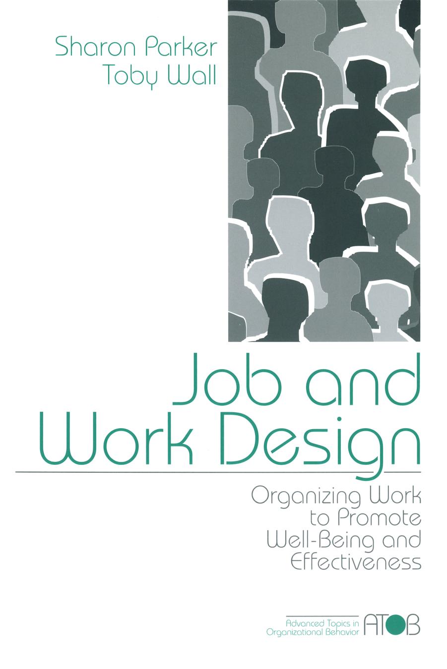 Job and Work Design: Organizing Work to Promote Well-Being and Effectiveness by Sharon K Parker Toby D. Wall