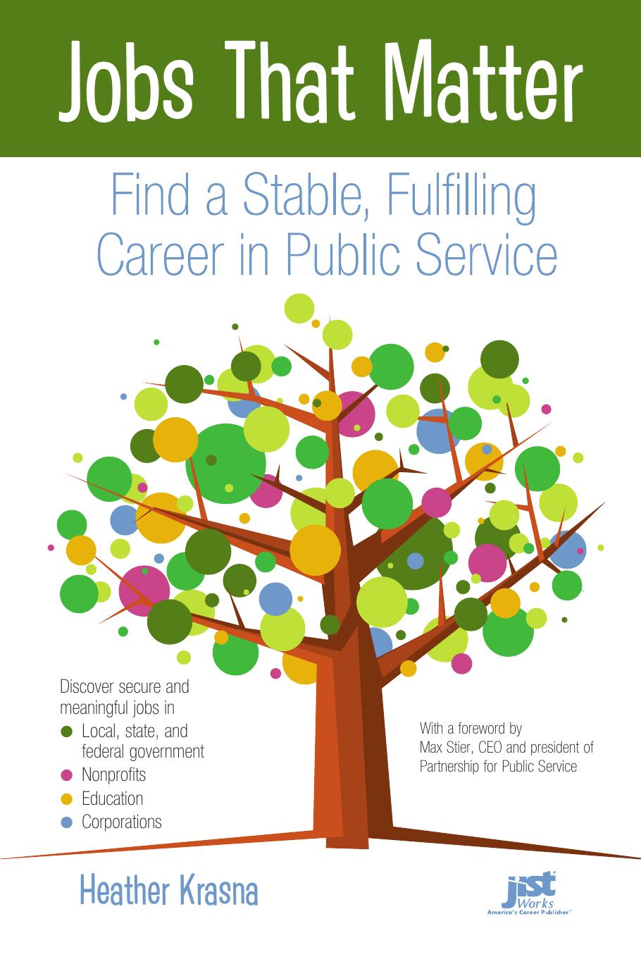 Jobs That Matter: Find a Stable, Fulfilling Career in Public Service by Heather Krasna (With a Foreword from Max Stier)