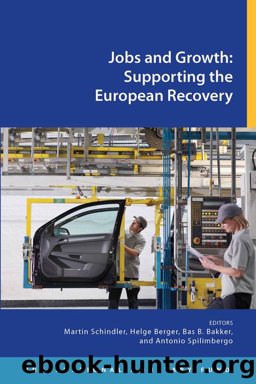 Jobs and Growth: Supporting the European Recovery by Martin Schindler Helge Berger Bas B. Bakker Antonio Spilimbergo