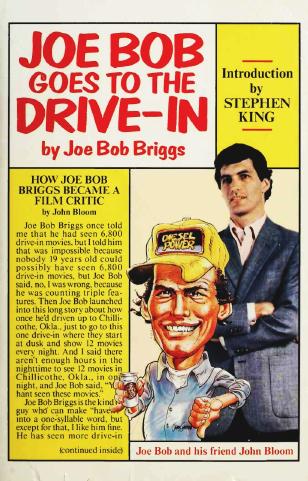 Joe Bob Goes To the Drive-In by Joe Bob Briggs John Bloom Stephen King