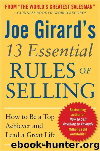 Joe Girard's 13 Essential Rules of Selling: How to Be a Top Achiever and Lead a Great Life by Joe Girard