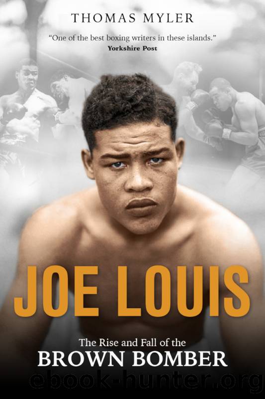 Joe Louis: the Rise and Fall of the Brown Bomber by Thomas Myler