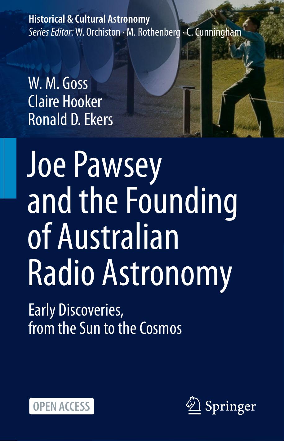 Joe Pawsey and the Founding of Australian Radio Astronomy: Early Discoveries, from the Sun to the Cosmos by W. M. Goss Claire Hooker Ronald D. Ekers