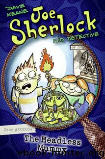 Joe Sherlock, Kid Detective, Case #000004: The Headless Mummy by Dave Keane