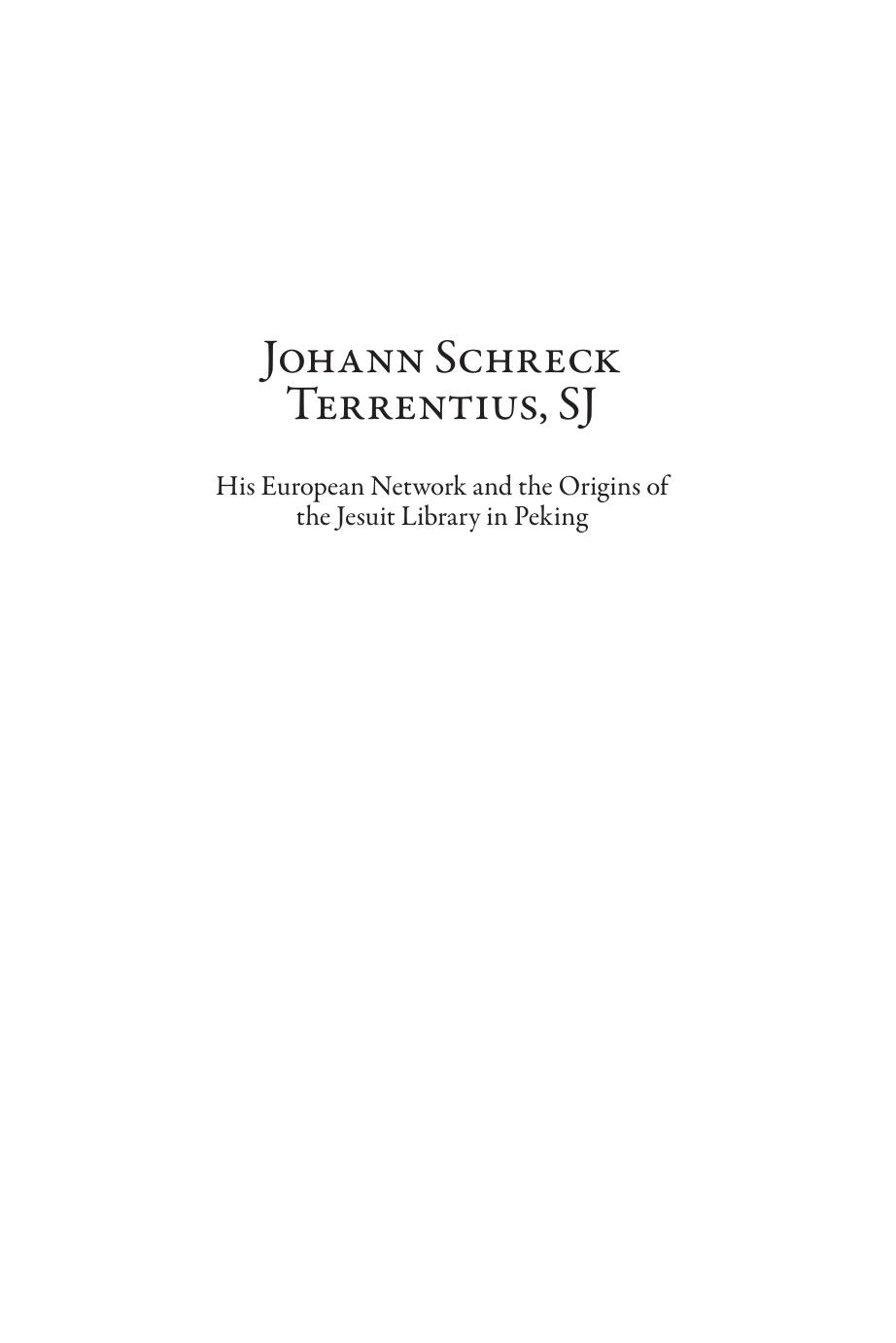 Johann Schreck Terrentius, SJ: His European Network and the Origins of the Jesuit Library in Peking (De Diversis Artibus, 107) by Golvers Noël