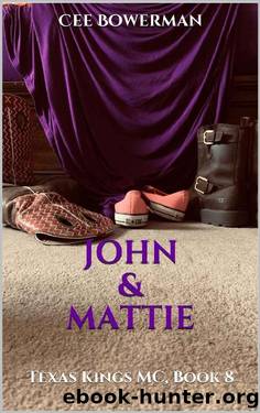 John & Mattie: Texas Kings MC, Book 8 by Cee Bowerman