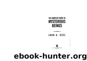 John A Keel by 2002 The Complete Guide to Mysterious Beings