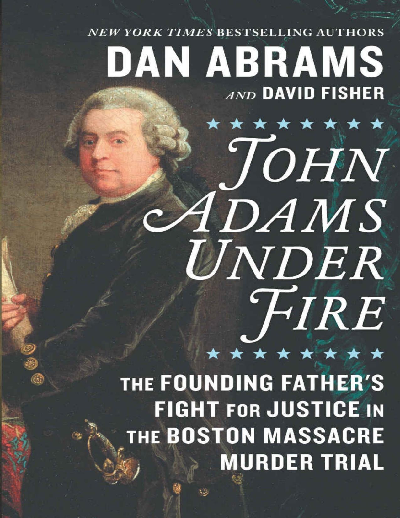 John Adams Under Fire by Dan Abrams & David Fisher