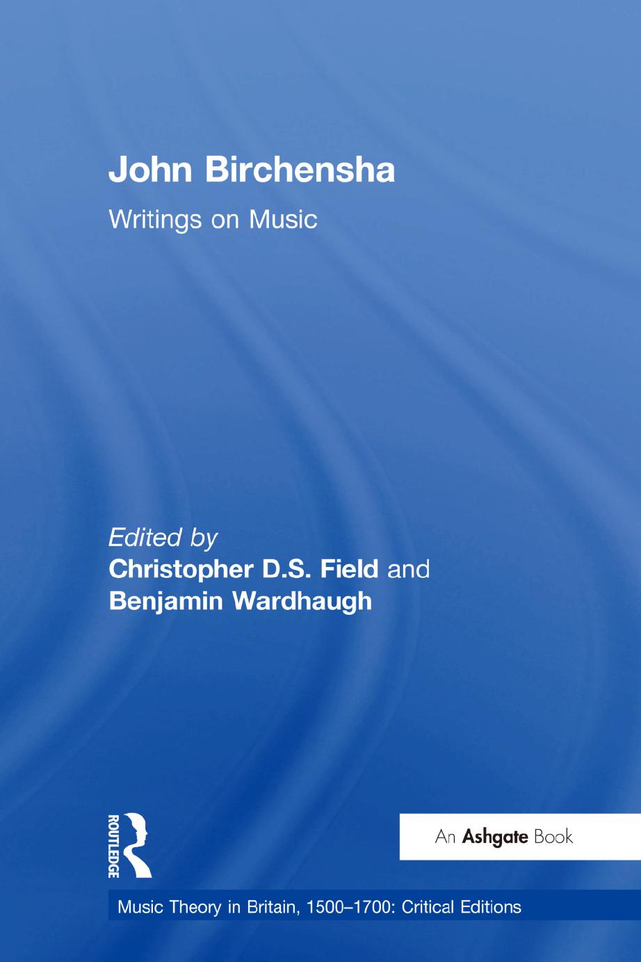 John Birchensha: Writings on Music by Christopher D. S. Field Benjamin Wardhaugh