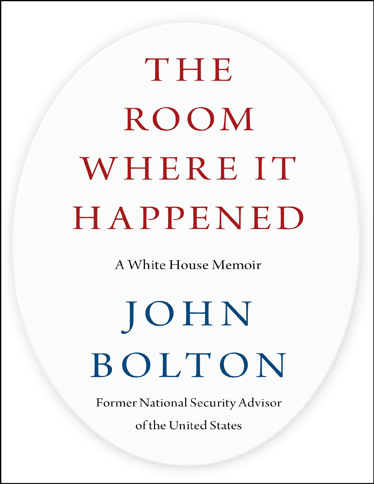 John Bolton - The Room Where It Happened A White House Memoir (2020, Simon & Schuster) by John Bolton