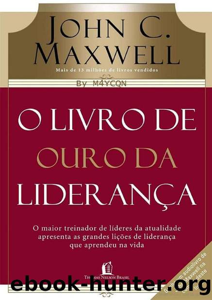 John C. Maxwell by O livro de ouro da liderança-Thomas Nelson Brasil (2014)