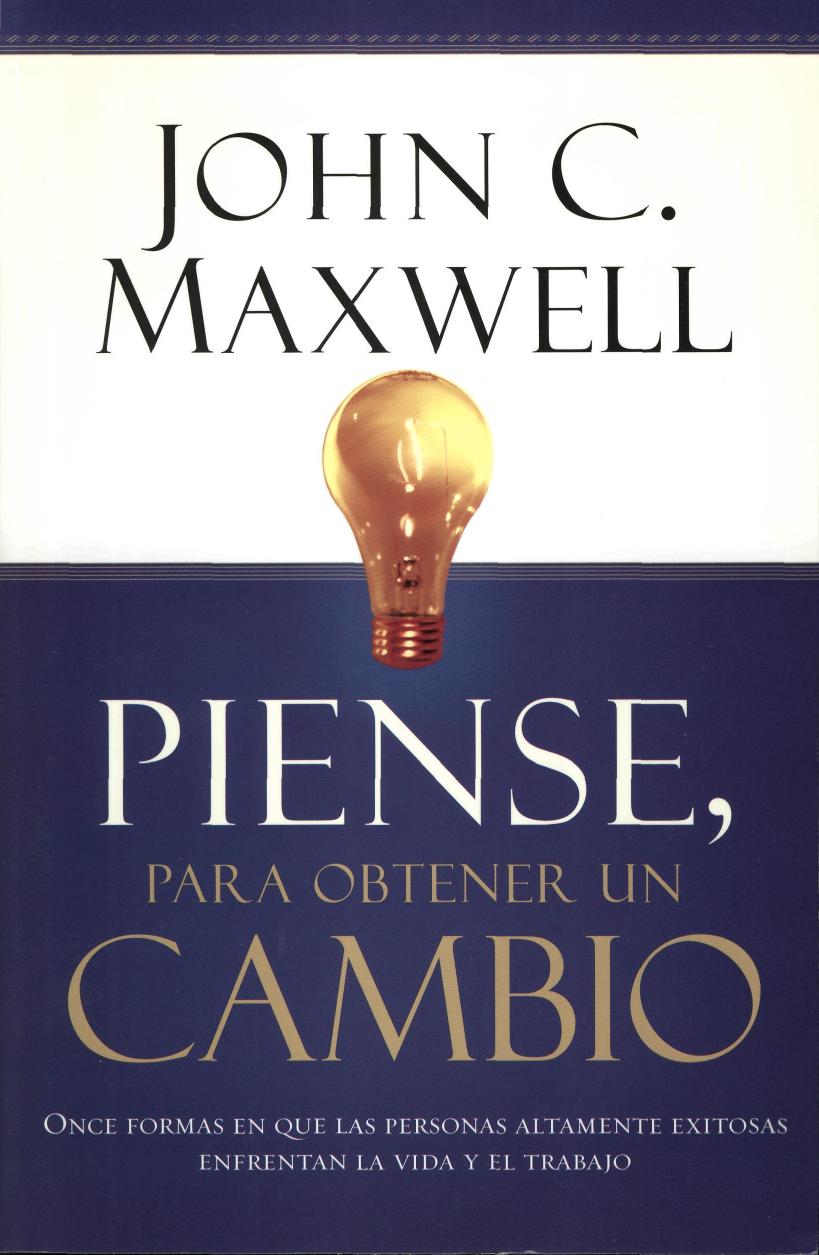 John C. Maxwell by Piense Para Obtener Un Cambio