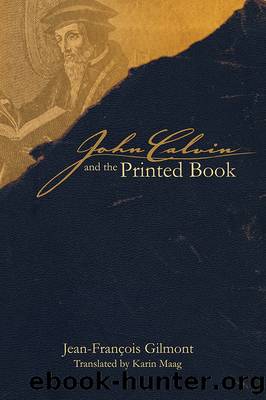 John Calvin and the Printed Book by Jean-François Gilmont