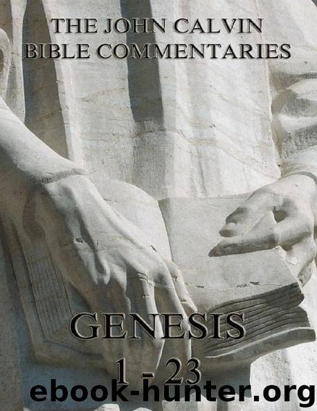 John Calvin's Commentaries On Genesis 1-23 by John Calvin