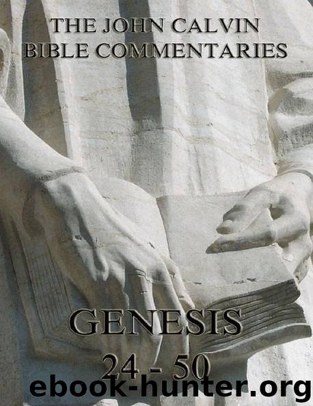 John Calvin's Commentaries On Genesis 24 - 50 by John Calvin