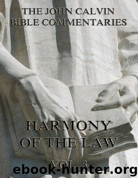 John Calvin's Commentaries On The Harmony Of The Law Vol. 3 by John Calvin