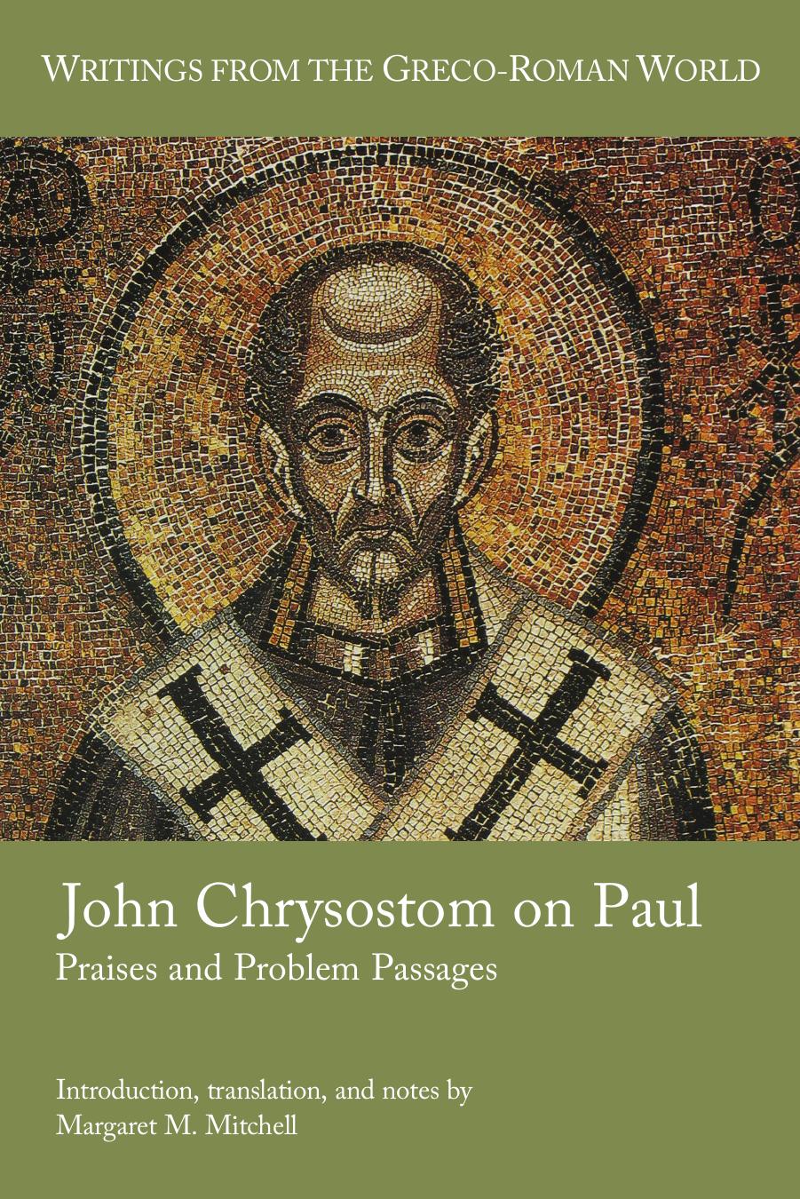 John Chrysostom on Paul: Praises and Problem Passages by Margaret M. Mitchell (Translation and Notes)