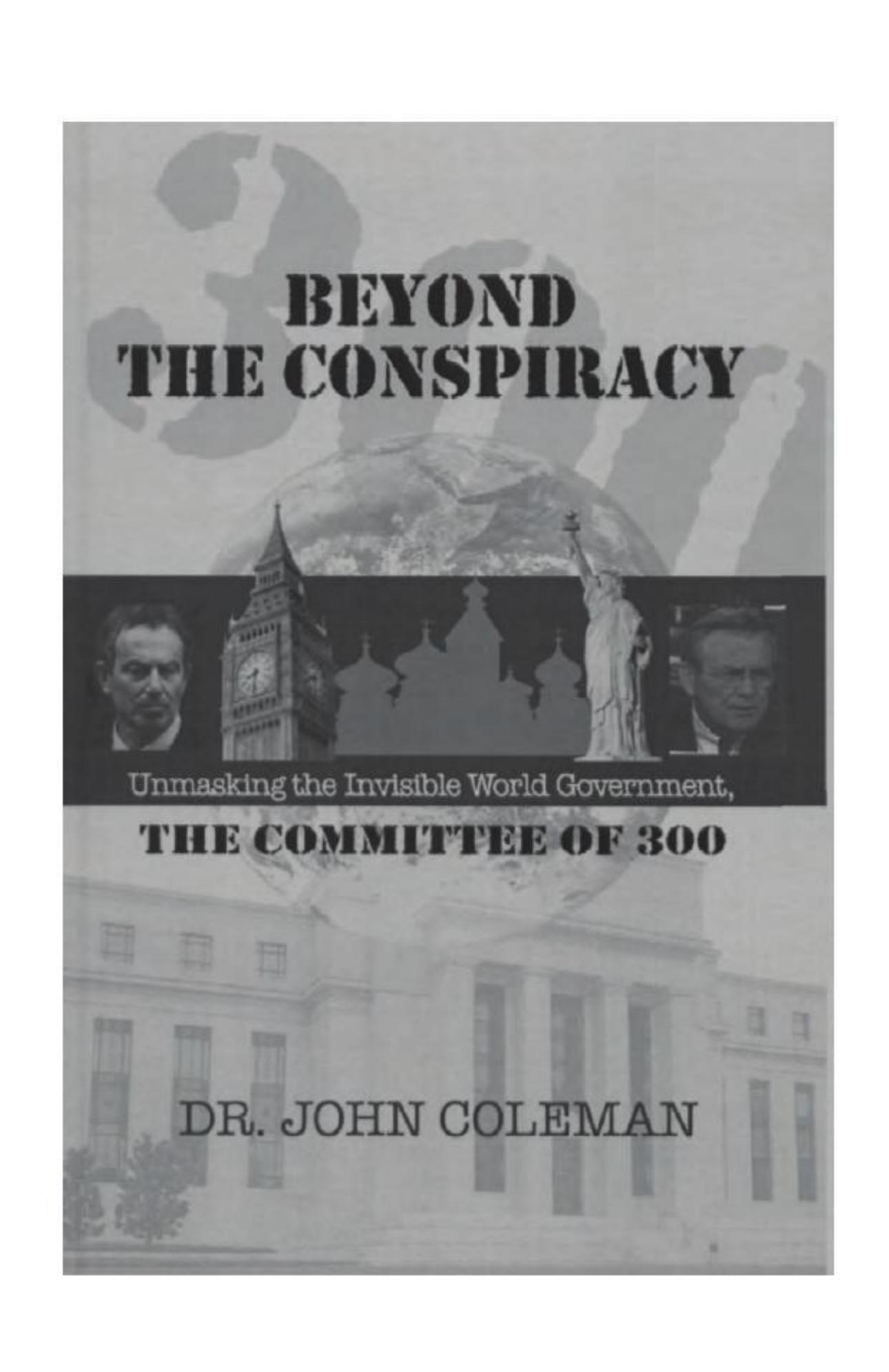John Coleman - Beyond the Conspiracy by Unmasking the Invisible World Government pdf