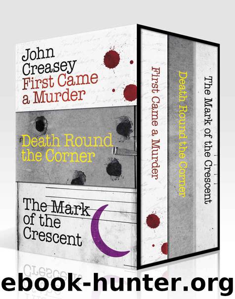 John Creasey Box Set 1: First Came a Murder, Death Round the Corner, The Mark of the Crescent (Department Z) by John Creasey