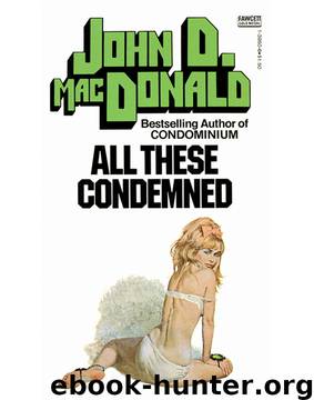 John D. MacDonald by All These Condemned