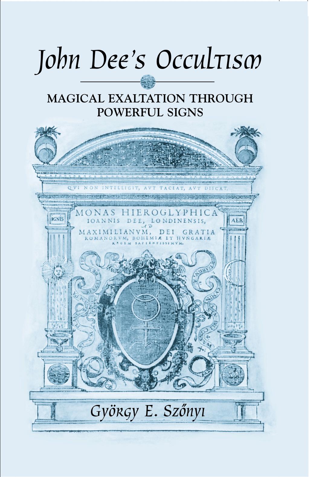John Dee's Occultism by Szonyi Gyorgy E
